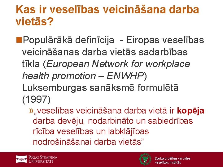 Kas ir veselības veicināšana darba vietās? n. Populārākā definīcija - Eiropas veselības veicināšanas darba