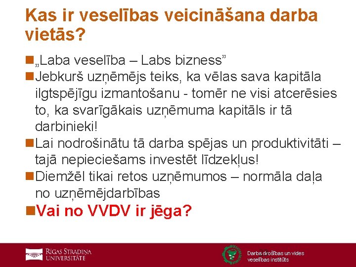 Kas ir veselības veicināšana darba vietās? n„Laba veselība – Labs bizness” n. Jebkurš uzņēmējs