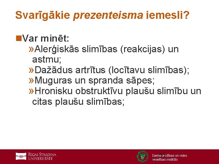 Svarīgākie prezenteisma iemesli? n. Var minēt: » Alerģiskās slimības (reakcijas) un astmu; » Dažādus