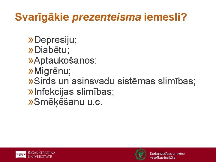 Svarīgākie prezenteisma iemesli? » Depresiju; » Diabētu; » Aptaukošanos; » Migrēnu; » Sirds un