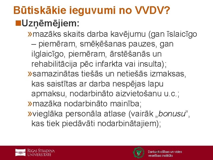 Būtiskākie ieguvumi no VVDV? n. Uzņēmējiem: » mazāks skaits darba kavējumu (gan īslaicīgo –