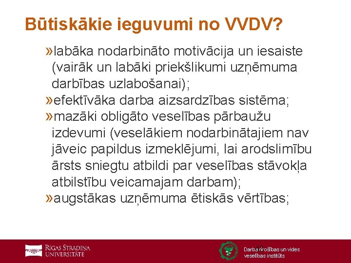 Būtiskākie ieguvumi no VVDV? » labāka nodarbināto motivācija un iesaiste (vairāk un labāki priekšlikumi