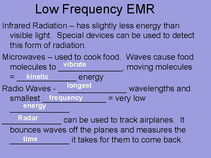 Low Frequency EMR Infrared Radiation – has slightly less energy than visible light. Special