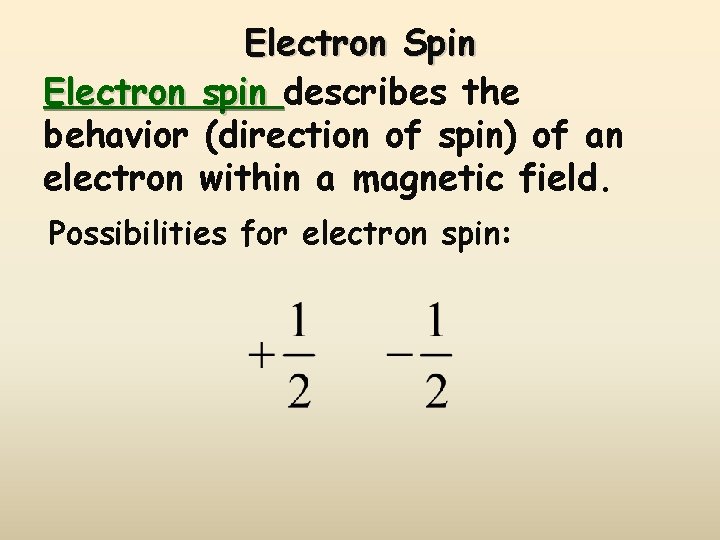 Electron Spin Electron spin describes the behavior (direction of spin) of an electron within