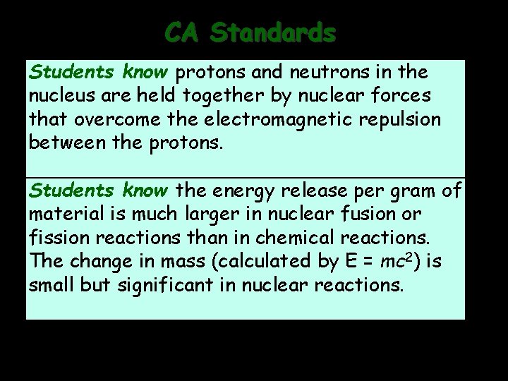 CA Standards Students know protons and neutrons in the nucleus are held together by