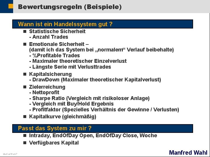 Bewertungsregeln (Beispiele) Wann ist ein Handelssystem gut ? n Statistische Sicherheit - Anzahl Trades