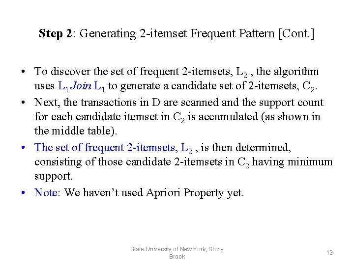 Step 2: Generating 2 -itemset Frequent Pattern [Cont. ] • To discover the set
