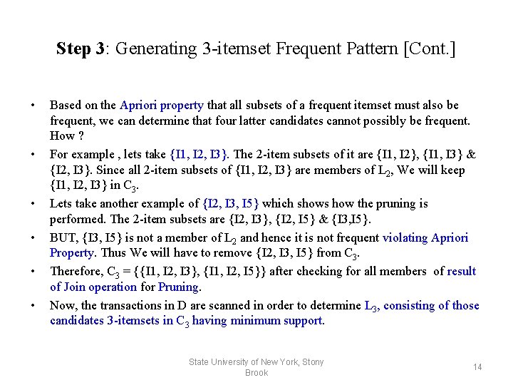 Step 3: Generating 3 -itemset Frequent Pattern [Cont. ] • • • Based on