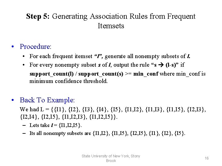 Step 5: Generating Association Rules from Frequent Itemsets • Procedure: • For each frequent