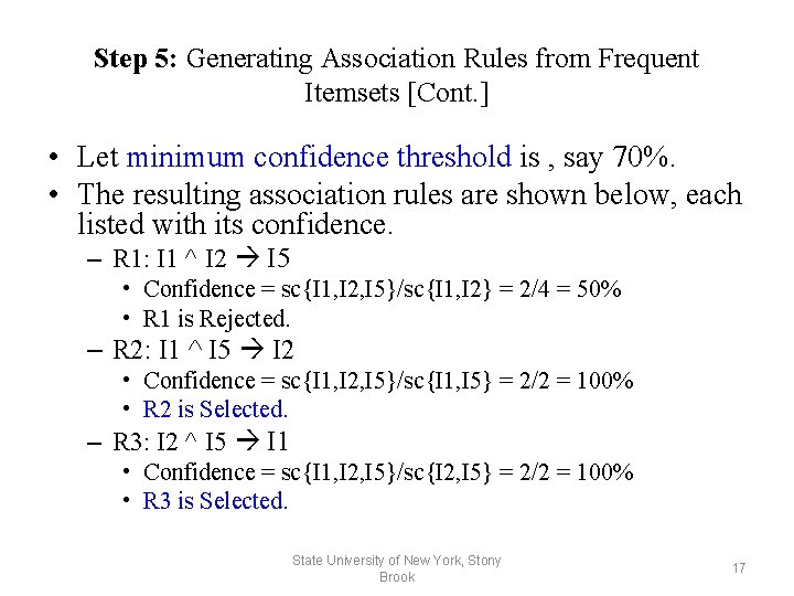 Step 5: Generating Association Rules from Frequent Itemsets [Cont. ] • Let minimum confidence