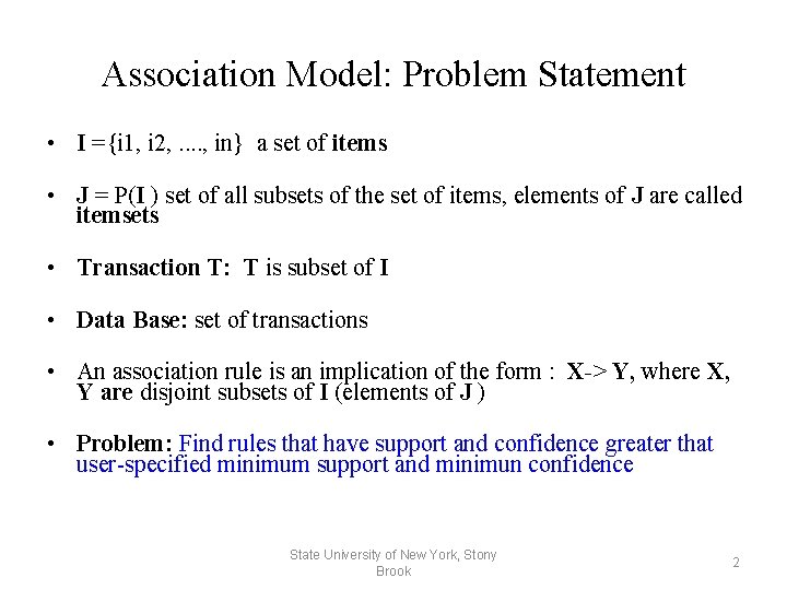 Association Model: Problem Statement • I ={i 1, i 2, . . , in}