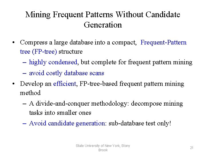Mining Frequent Patterns Without Candidate Generation • Compress a large database into a compact,