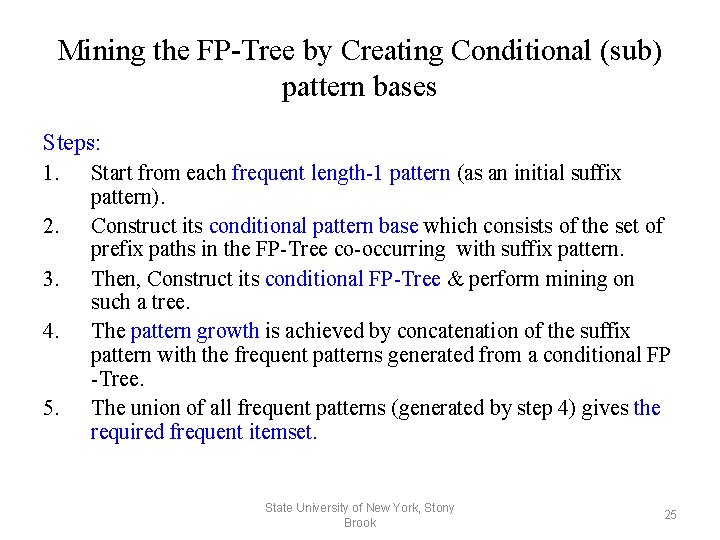 Mining the FP-Tree by Creating Conditional (sub) pattern bases Steps: 1. 2. 3. 4.