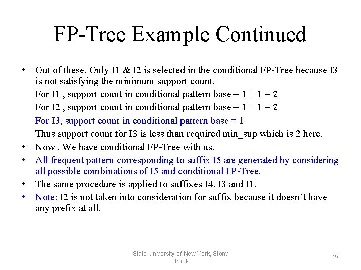 FP-Tree Example Continued • Out of these, Only I 1 & I 2 is
