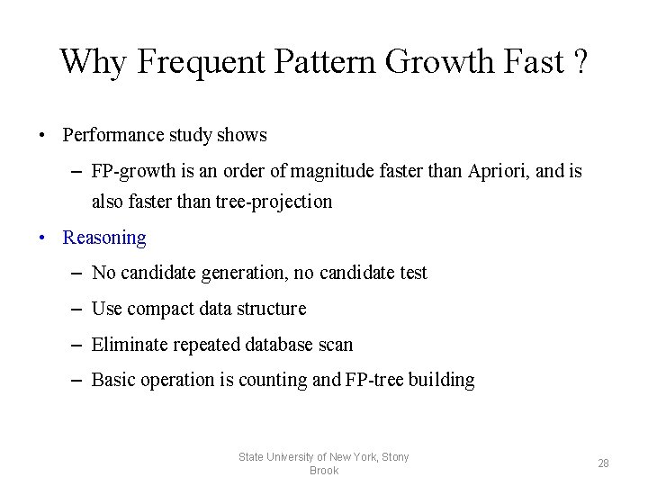 Why Frequent Pattern Growth Fast ? • Performance study shows – FP-growth is an