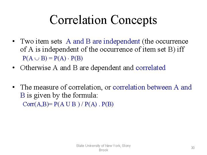 Correlation Concepts • Two item sets A and B are independent (the occurrence of