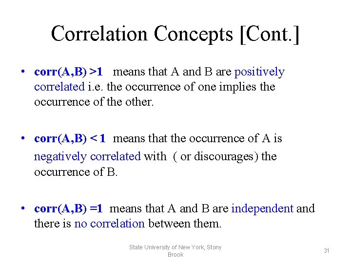 Correlation Concepts [Cont. ] • corr(A, B) >1 means that A and B are