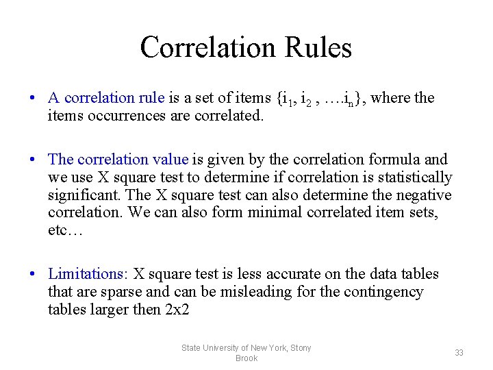 Correlation Rules • A correlation rule is a set of items {i 1, i