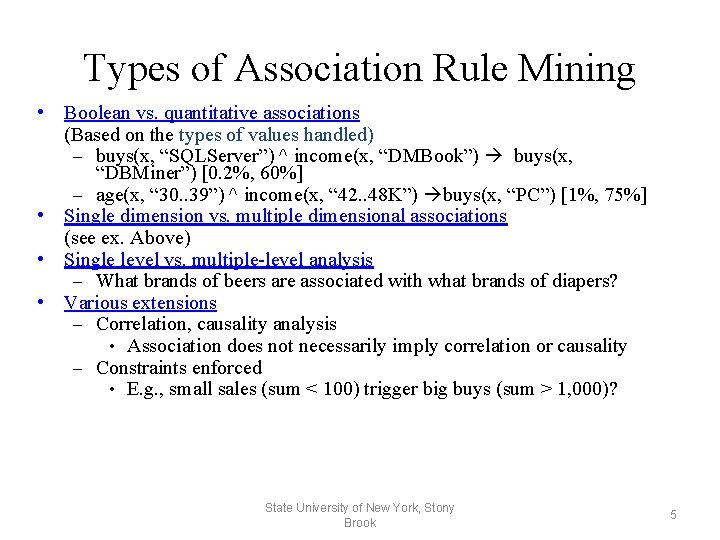 Types of Association Rule Mining • Boolean vs. quantitative associations (Based on the types