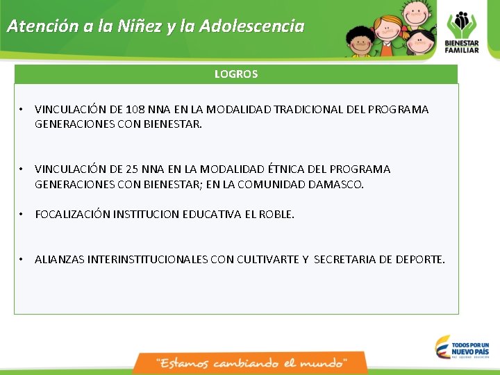 Atención a la Niñez y la Adolescencia LOGROS • VINCULACIÓN DE 108 NNA EN