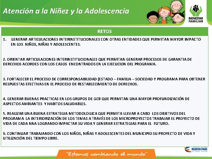 Atención a la Niñez y la Adolescencia RETOS 1. GENERAR ARTICULACIONES INTERINSTITUCIONALES CON OTRAS