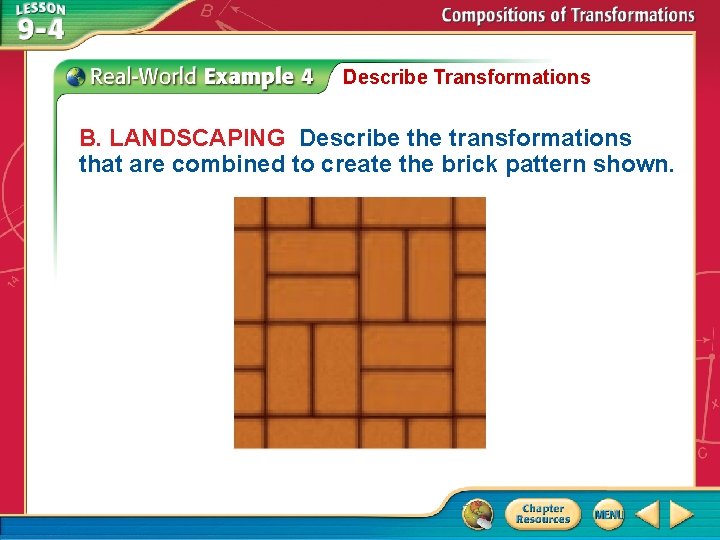 Describe Transformations B. LANDSCAPING Describe the transformations that are combined to create the brick