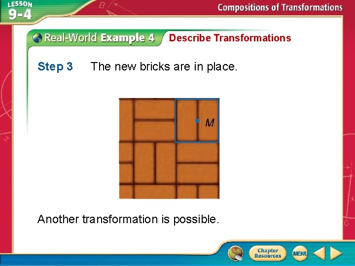 Describe Transformations Step 3 The new bricks are in place. Another transformation is possible.