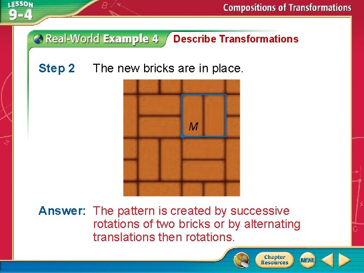 Describe Transformations Step 2 The new bricks are in place. Answer: The pattern is