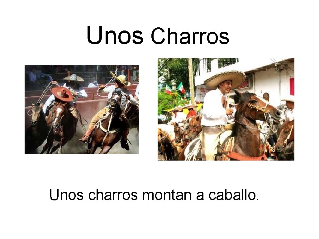 Unos Charros Unos charros montan a caballo. 