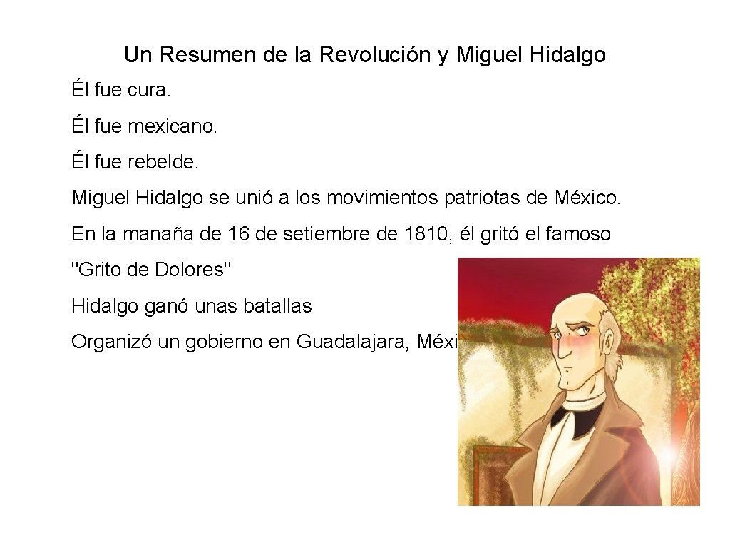 Un Resumen de la Revolución y Miguel Hidalgo Él fue cura. Él fue mexicano.