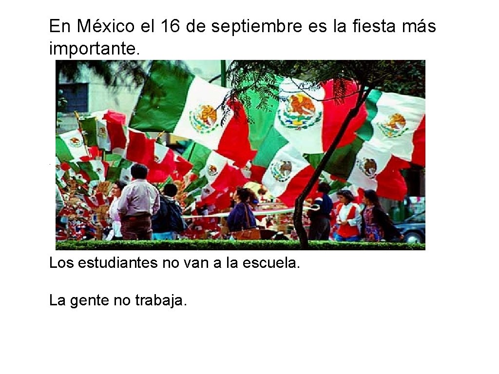 En México el 16 de septiembre es la fiesta más importante. . Los estudiantes