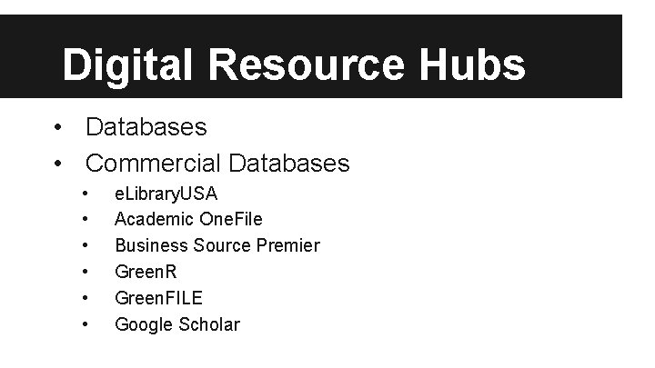 Digital Resource Hubs • Databases • Commercial Databases • • • e. Library. USA