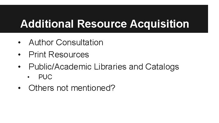 Additional Resource Acquisition • Author Consultation • Print Resources • Public/Academic Libraries and Catalogs