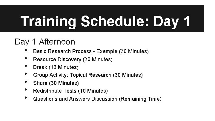 Training Schedule: Day 1 Afternoon • • Basic Research Process - Example (30 Minutes)