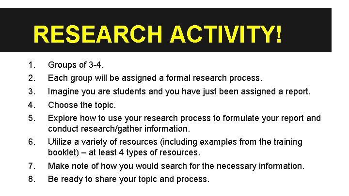 RESEARCH ACTIVITY! 1. 2. 3. 4. 5. Groups of 3 -4. 6. Utilize a