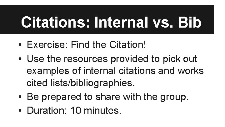Citations: Internal vs. Bib • Exercise: Find the Citation! • Use the resources provided