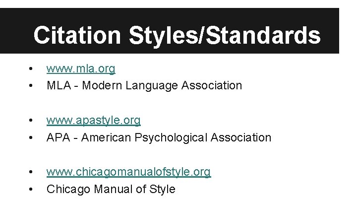 Citation Styles/Standards • • www. mla. org MLA - Modern Language Association • •