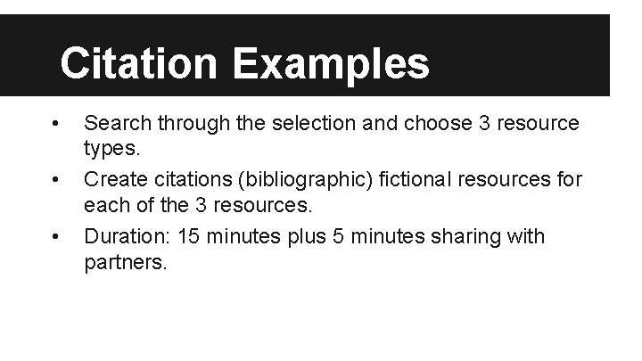 Citation Examples • • • Search through the selection and choose 3 resource types.