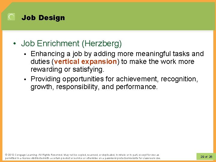 Job Design • Job Enrichment (Herzberg) § § Enhancing a job by adding more