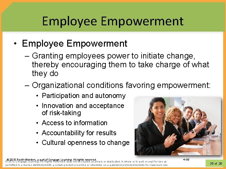 Employee Empowerment • Employee Empowerment – Granting employees power to initiate change, thereby encouraging