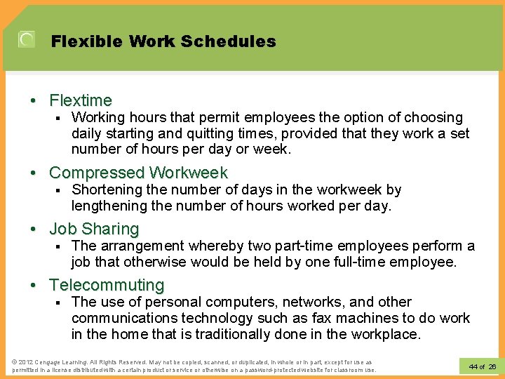 Flexible Work Schedules • Flextime § Working hours that permit employees the option of