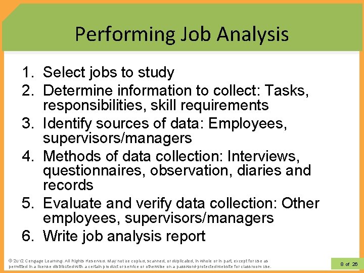 Performing Job Analysis 1. Select jobs to study 2. Determine information to collect: Tasks,