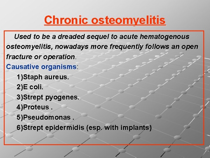 Chronic osteomyelitis Used to be a dreaded sequel to acute hematogenous osteomyelitis, nowadays more