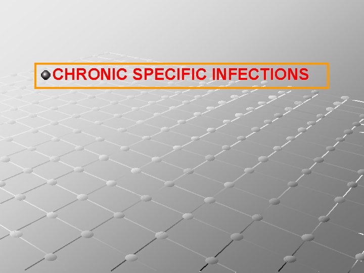 CHRONIC SPECIFIC INFECTIONS 