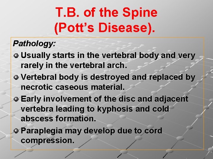 T. B. of the Spine (Pott’s Disease). Pathology: Usually starts in the vertebral body