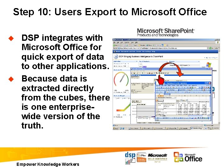 Step 10: Users Export to Microsoft Office u u DSP integrates with Microsoft Office