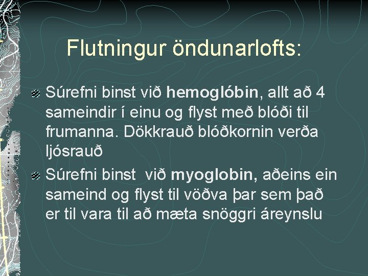 Flutningur öndunarlofts: Súrefni binst við hemoglóbin, allt að 4 sameindir í einu og flyst