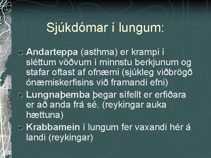 Sjúkdómar í lungum: Andarteppa (asthma) er krampi í sléttum vöðvum í minnstu berkjunum og