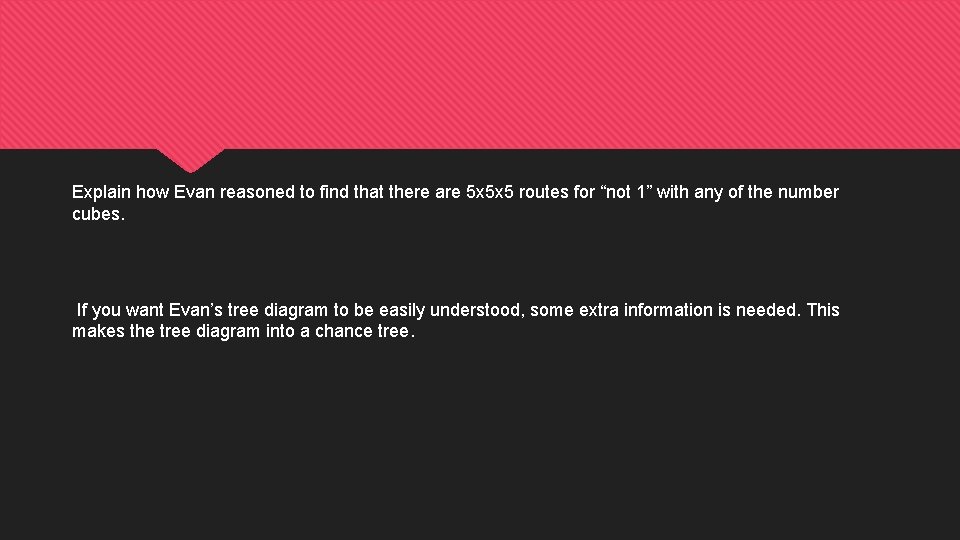 Explain how Evan reasoned to find that there are 5 x 5 x 5 Explain how Evan reasoned to find that there are 5 x 5 x 5
