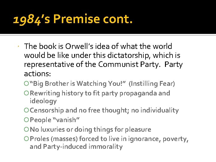 1984’s Premise cont. The book is Orwell’s idea of what the world would be